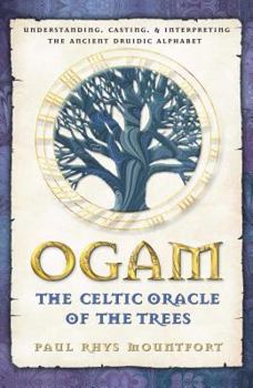 Paperback Ogam: The Celtic Oracle of the Trees: Understanding, Casting, and Interpreting the Ancient Druidic Alphabet Book