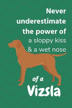 Never underestimate the power of a sloppy kiss & a wet nose of a Vizsla: For Vizsla Dog Fans