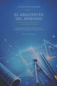 Paperback El Arquitecto del Aprendiz: COLECCIÓN GÉNESIS · LIBRO I (Spanish Edition) [Spanish] Book