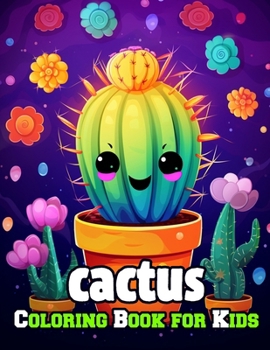 Cactus Coloring Book for Kids: Amazing Fun with Coloring a lot of Cactuses and Drawing some parts of the desert plants for Toddlers and Children, Sim