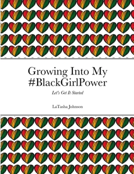 Paperback Growing Into My #BlackGirlPower: Let's Get It Started Book