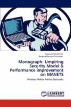 Paperback Monograph: Umpiring Security Model & Performance Improvement on Manets Book