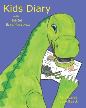 Paperback Kids Diary: with Bertie Brachiosaurus - a Young Kids Diary that is a fun Kids First Diary; Kids journal draw and write, Childs fir Book