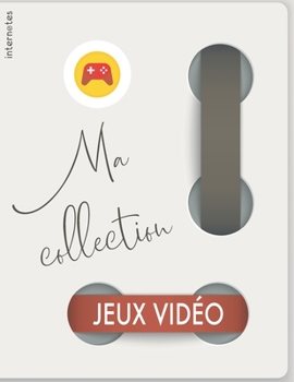 Paperback Ma collection jeux vidéo: Carnet de 320 références de jeux vidéo (French Edition) [French] Book