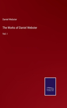 Hardcover The Works of Daniel Webster: Vol. I Book