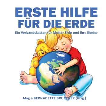 Paperback Erste Hilfe für die Erde: Ein Verbandskasten für Mutter Erde und ihre Kinder [German] Book