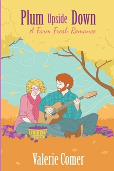 Plum Upside Down - Book #5 of the A Farm Fresh Romance