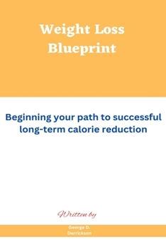 Paperback Weight Loss Blueprint: Beginning your path to successful long-term calorie reduction Book