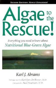 Paperback Algae to the Rescue: Everything You Need to Know about Nutritional Blue-Green Algae Book