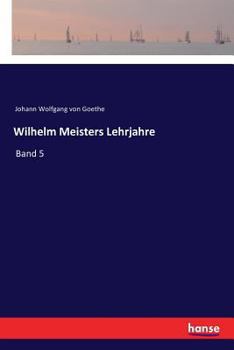 Wilhelm Meisters Lehrjahre: Band 5