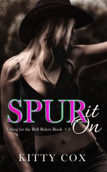 Spur It On (Falling For The Bull Riders) - Book #2 of the Falling for the Bull Riders