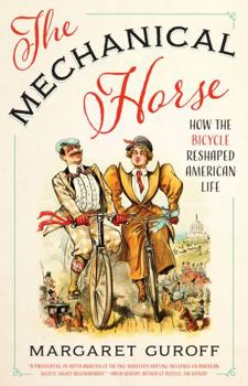 Hardcover The Mechanical Horse: How the Bicycle Reshaped American Life Book
