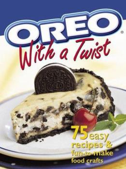 Hardcover Oreo with a Twist: 75 Easy Recipes & Fun-To-Make Food Crafts Book