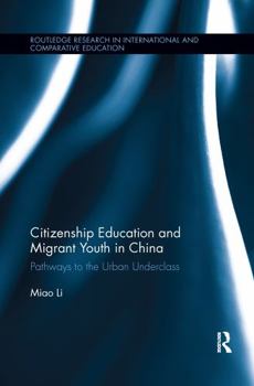 Paperback Citizenship Education and Migrant Youth in China: Pathways to the Urban Underclass Book