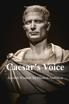 Paperback Caesar's Voice: Ancient Wisdom for Modern Ambition Book