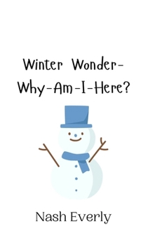 Hardcover Winter Wonder-Why-Am-I-Here? Book