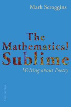 Paperback The Mathematical Sublime: Writing about Poetry Book