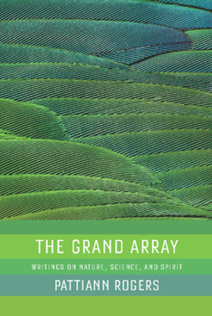 Hardcover The Grand Array: Writings on Nature, Science, and Spirit Book