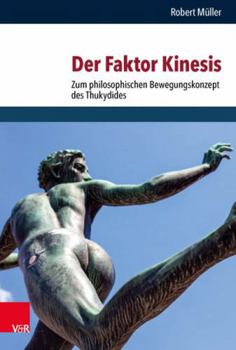 Hardcover Der Faktor Kinesis: Zum Philosophischen Bewegungskonzept Des Thukydides [German] Book