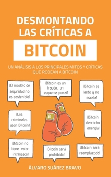 Paperback Desmontando las críticas a Bitcoin [Spanish] Book