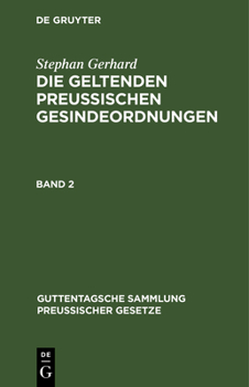 Hardcover Stephan Gerhard: Die Geltenden Preussischen Gesindeordnungen. Band 2 [German] Book