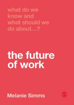 Hardcover What Do We Know and What Should We Do About the Future of Work? Book