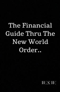 Paperback The Financial Guide Thru The New World Order Book