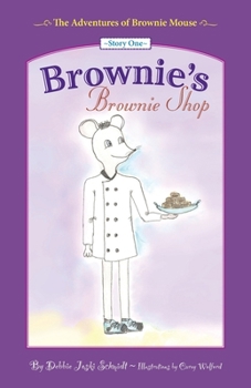 Paperback The Adventures of Brownie Mouse: Story One: Brownie's Brownie Shop Book