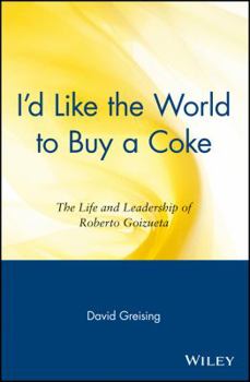 Paperback I'd Like the World to Buy a Coke: The Life and Leadership of Roberto Goizueta Book