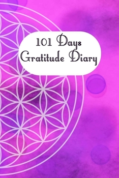 101 Days Gratitude Diary: 101 days gratitude diary, 6x9 with short instruction, one page per day, for meditation, mindfulness, affirmation, self-love, chakra, stress, yoga