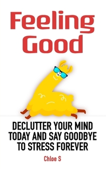 Paperback Feeling Good: Declutter Your Mind and Say Goodbye to Stress Forever Book