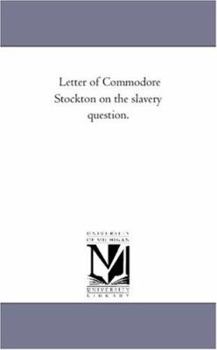 Paperback Letter of Commodore Stockton on the slavery question. Book