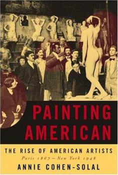 Hardcover Painting American: The Rise of American Artists, Paris 1867-New York 1948 Book