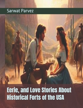 Eerie, and Love Stories About Historical Forts of the USA (Forts of USA)