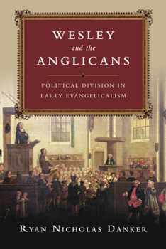 Paperback Wesley and the Anglicans: Political Division in Early Evangelicalism Book