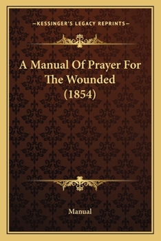 Paperback A Manual Of Prayer For The Wounded (1854) Book