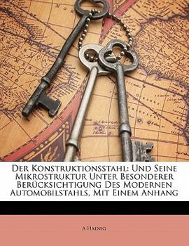 Paperback Der Konstruktionsstahl: Und Seine Mikrostruktur Unter Besonderer Berucksichtigung Des Modernen Automobilstahls, Mit Einem Anhang [German] Book