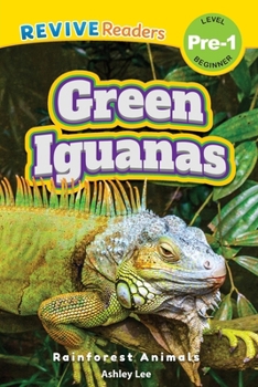 Green Iguanas: Rainforest Animals (Revive Readers, Level Pre-1) (Rainforest Animals, Level Pre-1)