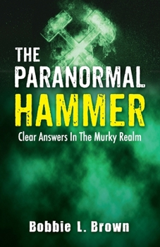 Paperback The Paranormal Hammer: Clear Answers In The Murky Realm Book