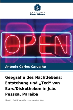 Geografie des Nachtlebens: Entstehung und "Tod" von Bars/Diskotheken in João Pessoa, Paraíba (German Edition)
