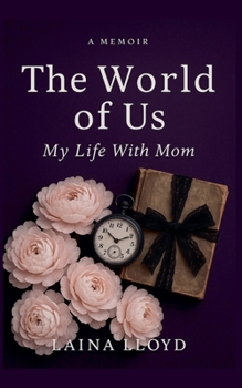 Paperback A Memoir The World of Us: My Life With Mom Book