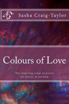Paperback Colours of Love: Ten inspiring songs of praise Book