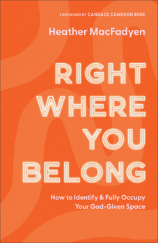 Paperback Right Where You Belong: How to Identify and Fully Occupy Your God-Given Space Book