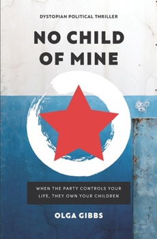 Paperback No Child of Mine: A dystopian political conspiracy thriller Book
