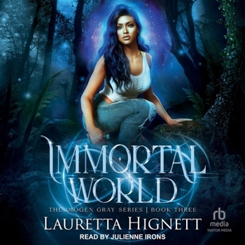 Immortal World: A Fun Fast-Paced Urban Fantasy: The Imogen Gray Series Book Three