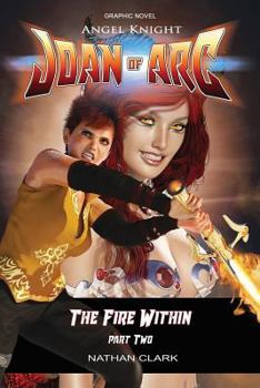 Paperback Angel Knight Joan of Arc: The Fire Within - (color edition Part Two) Book