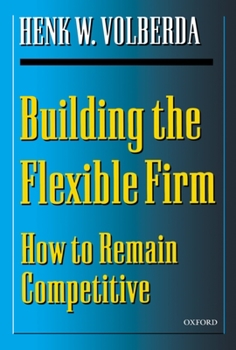 Paperback Building the Flexible Firm: How to Remain Competitive Book