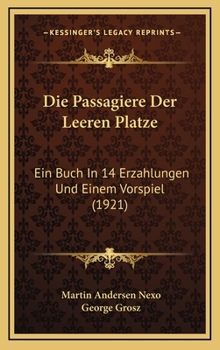 Hardcover Die Passagiere Der Leeren Platze: Ein Buch In 14 Erzahlungen Und Einem Vorspiel (1921) [German] Book