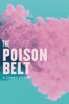 The Poison Belt - Book #2 of the Professor Challenger