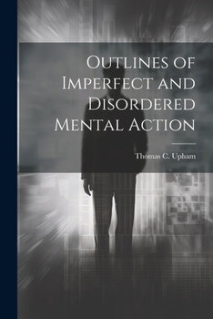 Paperback Outlines of Imperfect and Disordered Mental Action Book